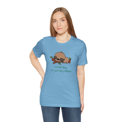 I'm Not Lazy. I'm Just Very Relaxed. Unisex Jersey Short Sleeve Tee
