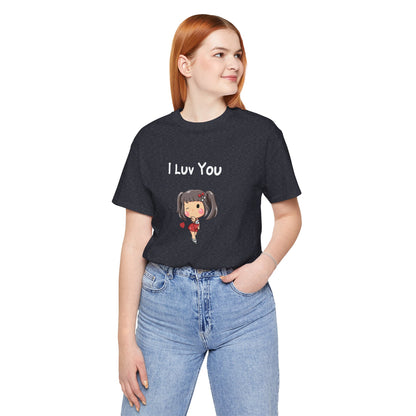 I Luv You. Unisex Jersey Short Sleeve Tee
