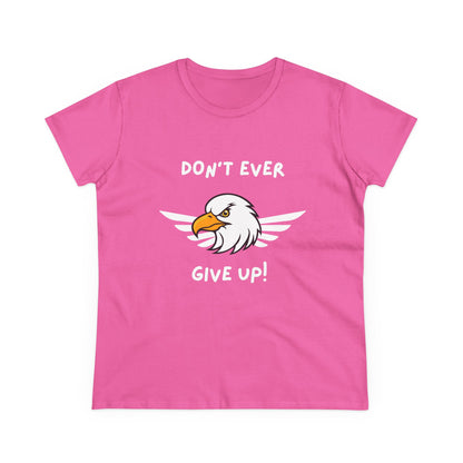 Don't Ever Give Up Eagle! Women's Midweight Cotton Tee