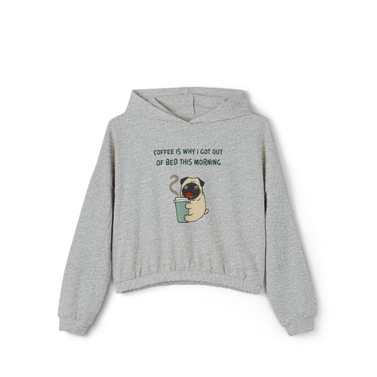 Pete The Bull Dog. Coffee Is Why I Got Out of Bed This Morning.  Women's Cinched Bottom Hoodie