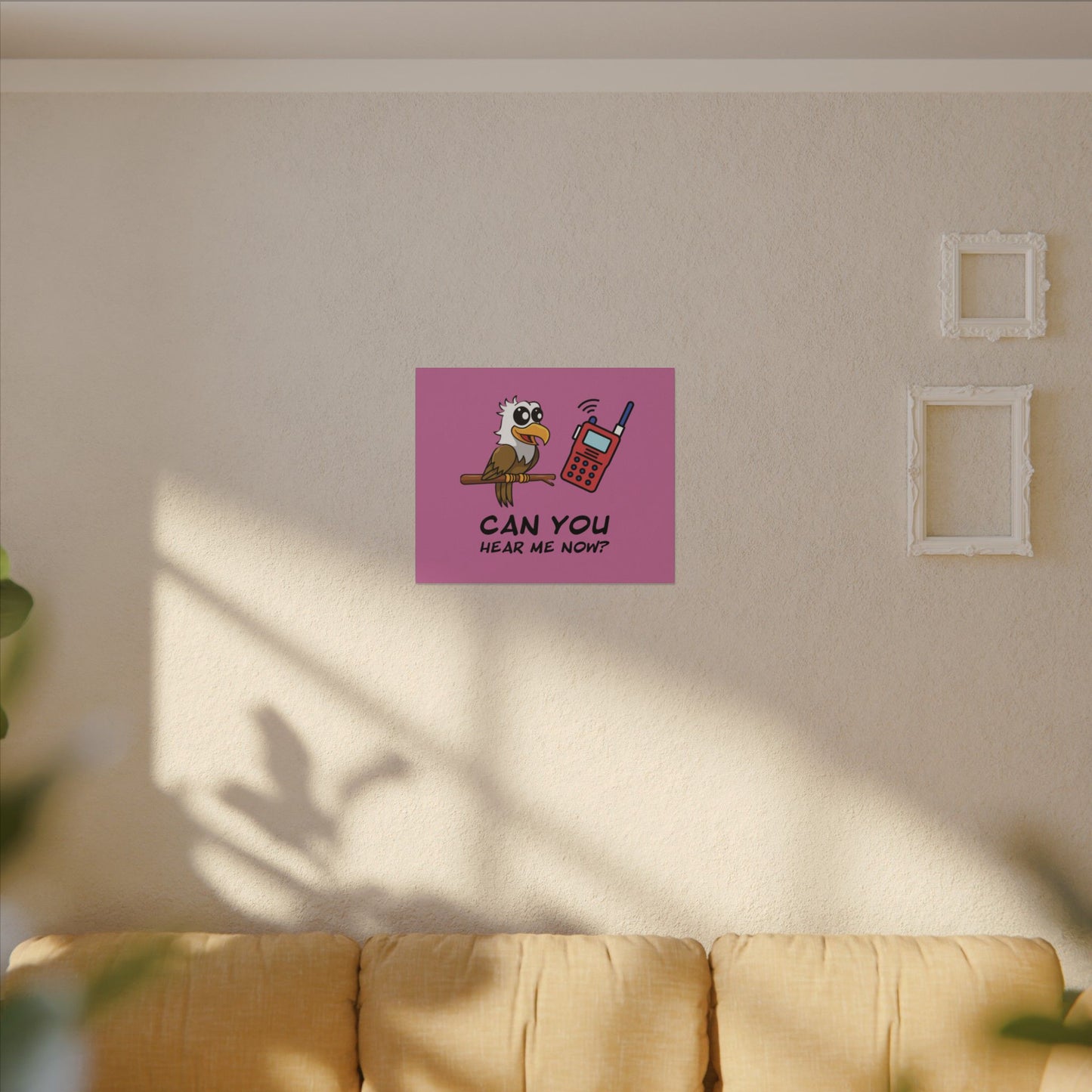 Can You Hear Me Now. Canvas Gallery Wraps