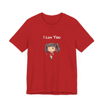 I Luv You. Unisex Jersey Short Sleeve Tee