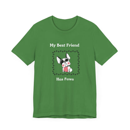 Frenchie The Bull dog. My Best Friend Has Paws. Unisex Jersey Short Sleeve Tee