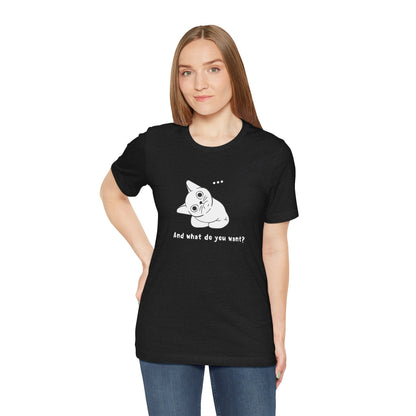 Vexing Cat Wondering What You Want. Unisex Jersey Short Sleeve Tee