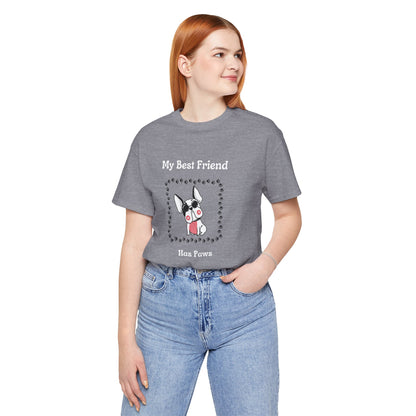 Frenchie The Bull dog. My Best Friend Has Paws. Unisex Jersey Short Sleeve Tee