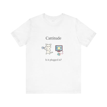 Cattitude, Is it plugged In, Unisex Jersey Short Sleeve Tee