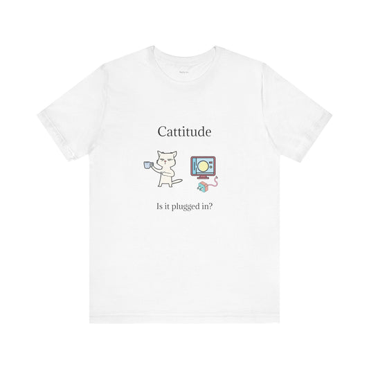Cattitude, Is it plugged In, Unisex Jersey Short Sleeve Tee