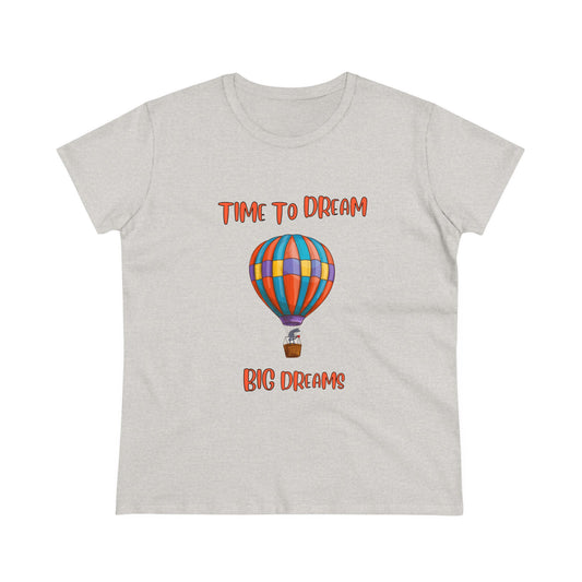 Time To Dream Big Dreams. Women's Midweight Cotton Tee