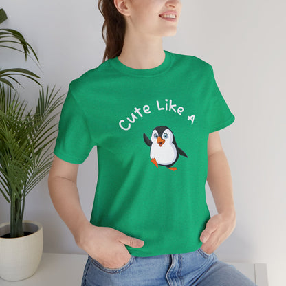 Cute Like a Penguin. Unisex Jersey Short Sleeve Tee