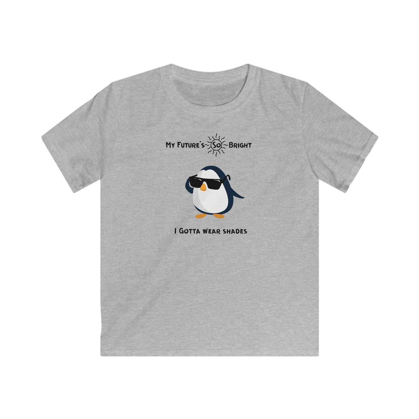 Adélie The Penguin and  Your Future's  So Bright, You Gotta Wear Shades. Kids Softstyle Tee