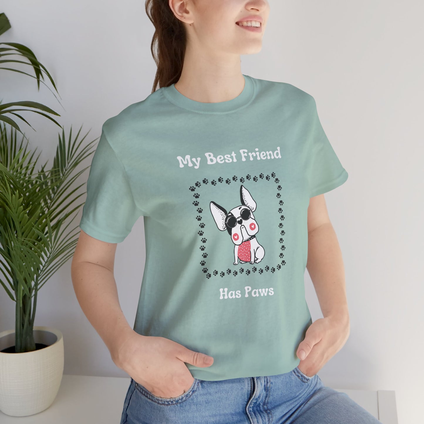 Frenchie The Bull dog. My Best Friend Has Paws. Unisex Jersey Short Sleeve Tee