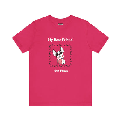 Frenchie The Bull dog. My Best Friend Has Paws. Unisex Jersey Short Sleeve Tee