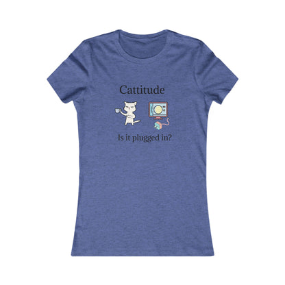 Cattitude, Is it plugged In. Women's Favorite Tee