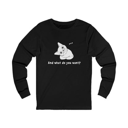 Vexing Cat Wondering What You Want. Unisex Jersey Long Sleeve Tee