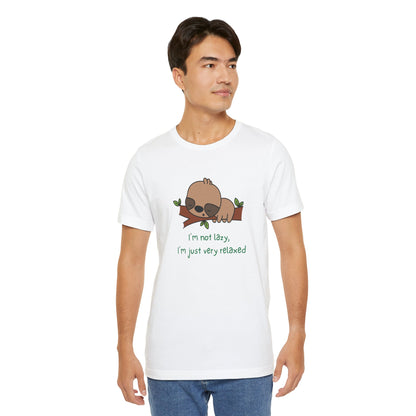 I'm Not Lazy. I'm Just Very Relaxed. Unisex Jersey Short Sleeve Tee