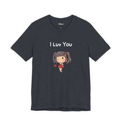 I Luv You. Unisex Jersey Short Sleeve Tee