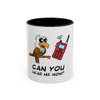 Can you hear me Now. Time Coffee Mug, 11oz