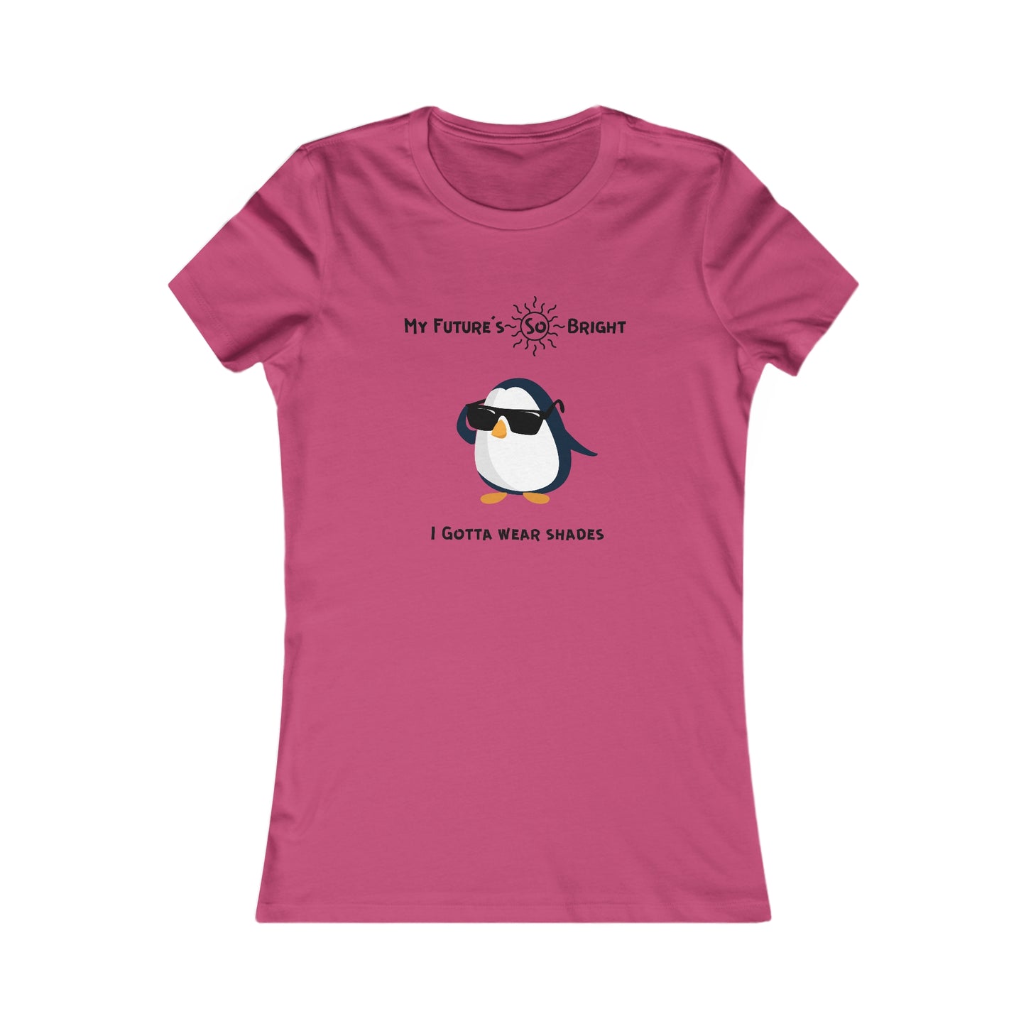 My Future's  so bright I Gotta wear shades. Women's Favorite Tee