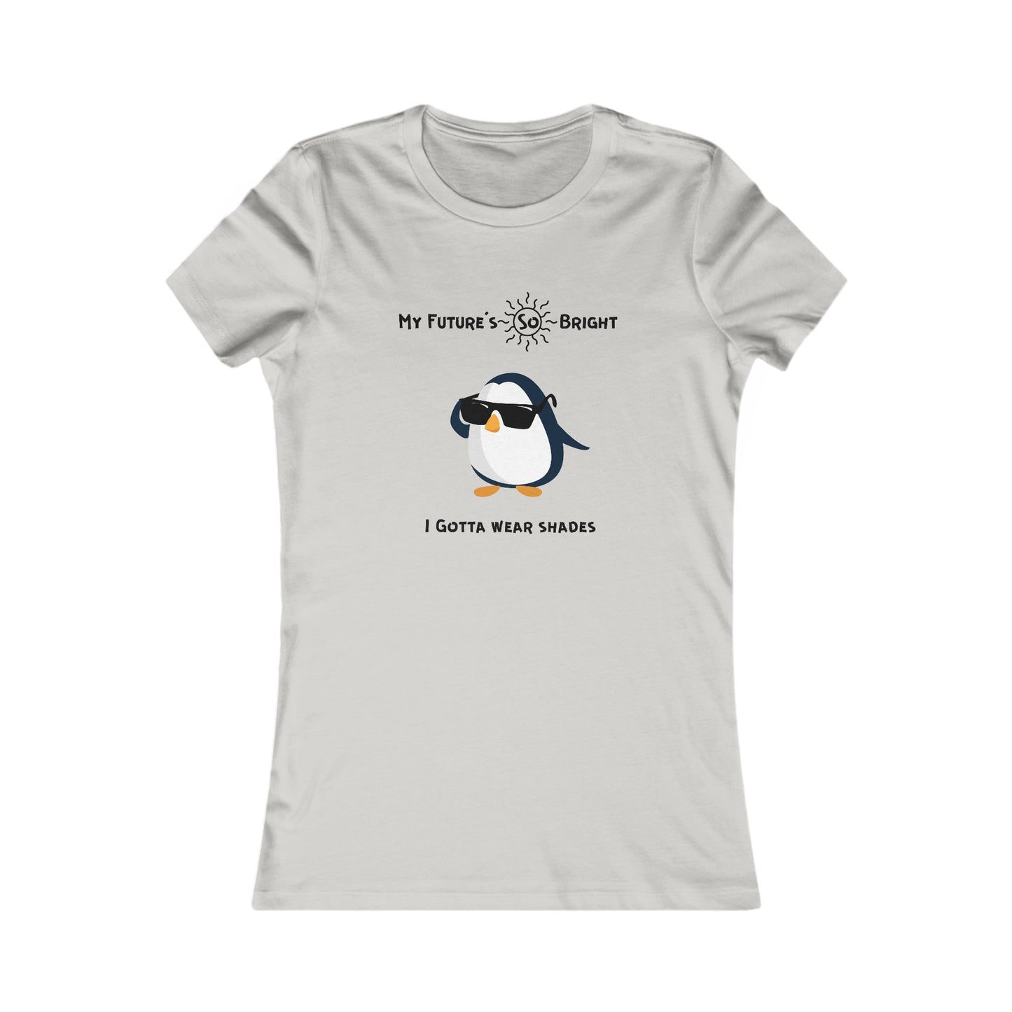 My Future's  so bright I Gotta wear shades. Women's Favorite Tee
