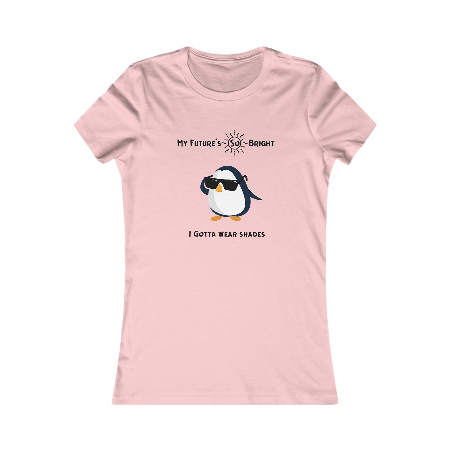 My Future's  so bright I Gotta wear shades. Women's Favorite Tee