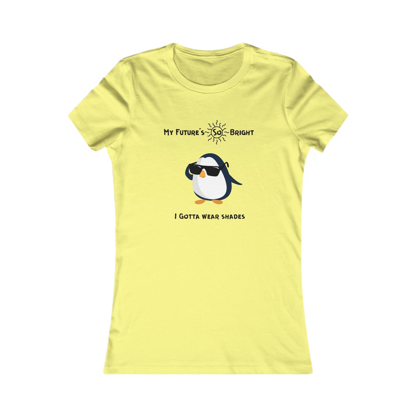 My Future's  so bright I Gotta wear shades. Women's Favorite Tee