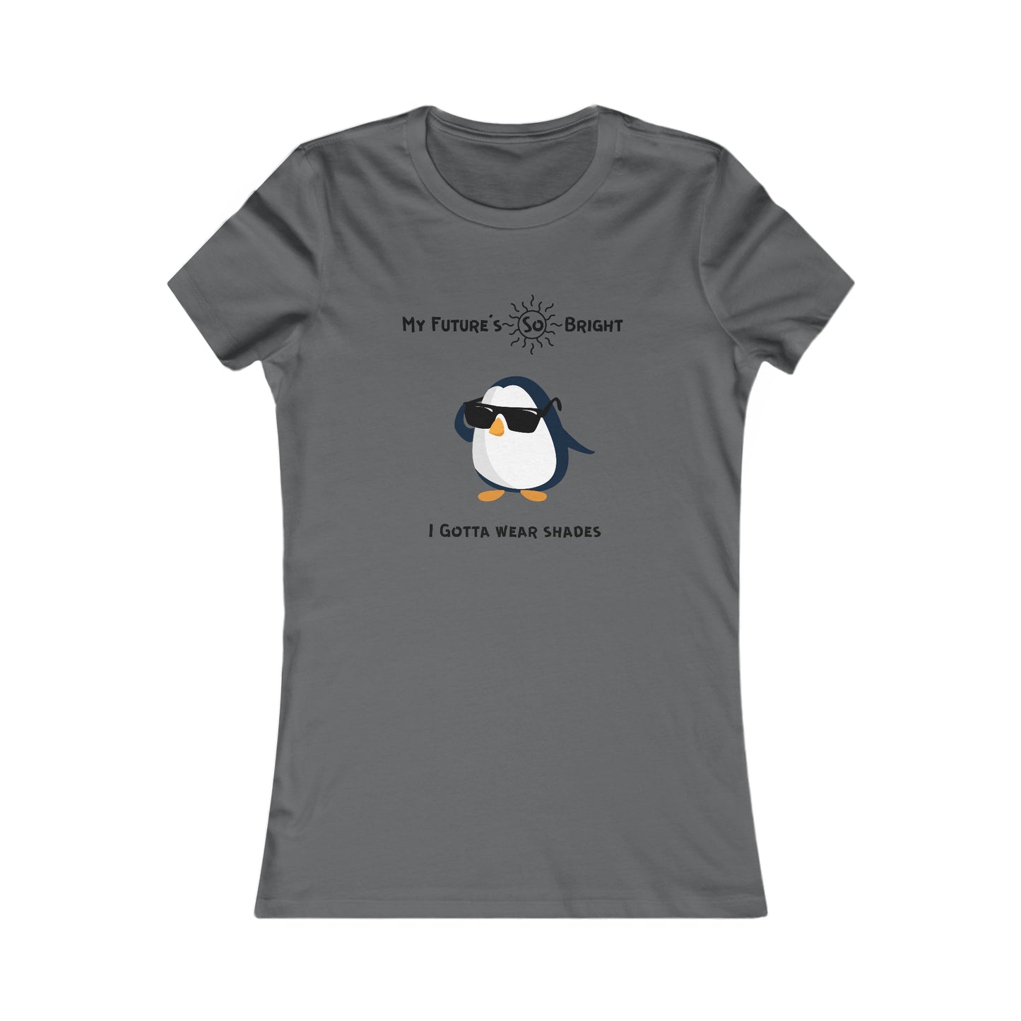 My Future's  so bright I Gotta wear shades. Women's Favorite Tee
