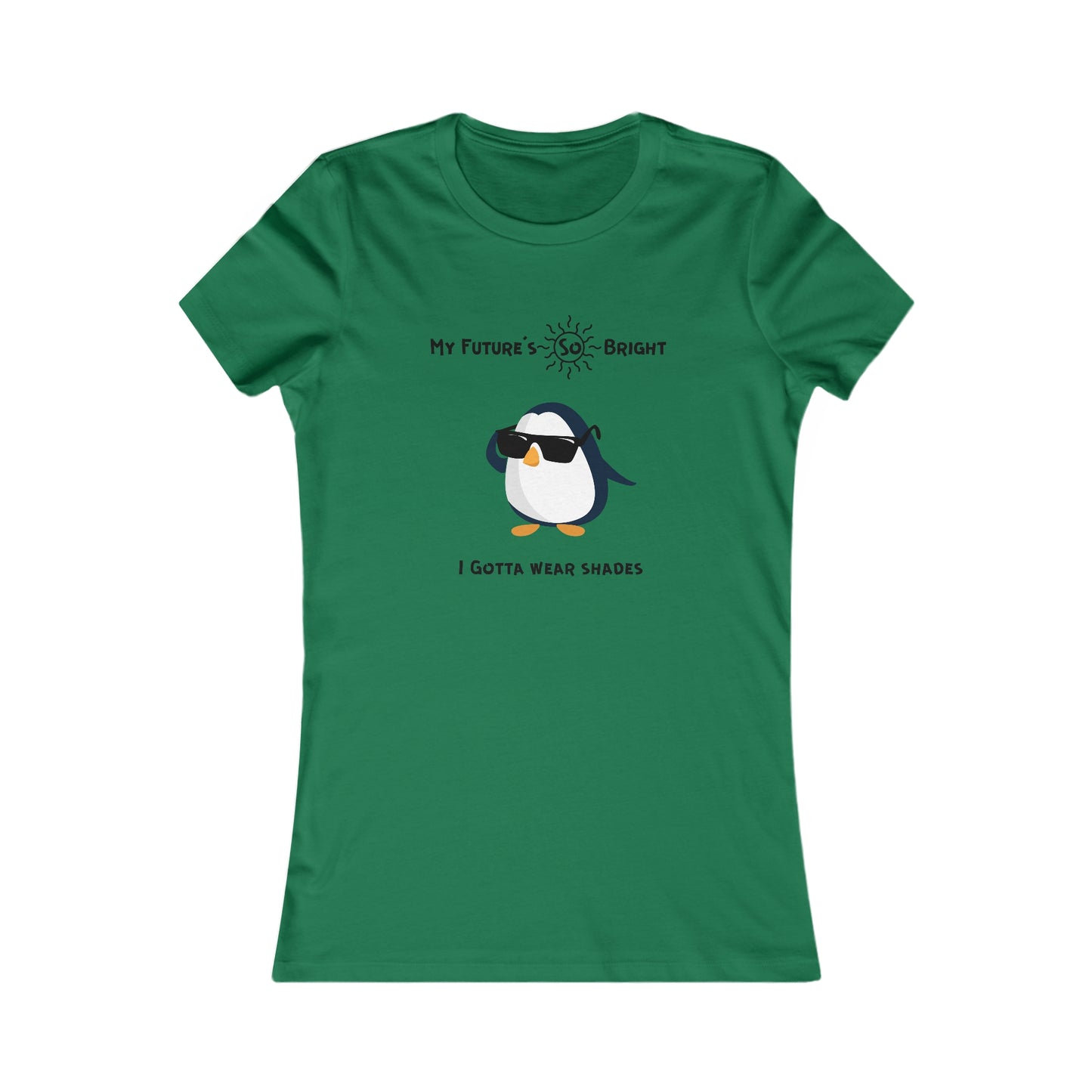 My Future's  so bright I Gotta wear shades. Women's Favorite Tee