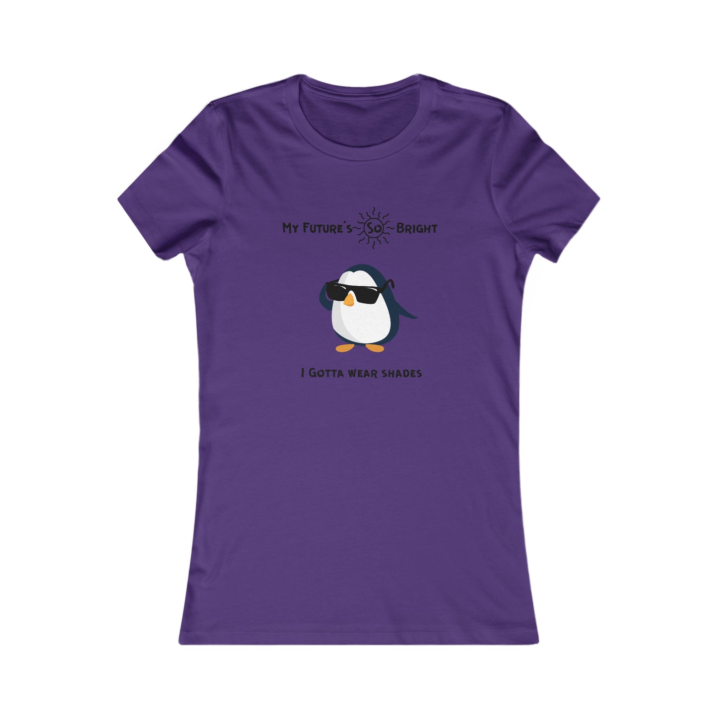 My Future's  so bright I Gotta wear shades. Women's Favorite Tee