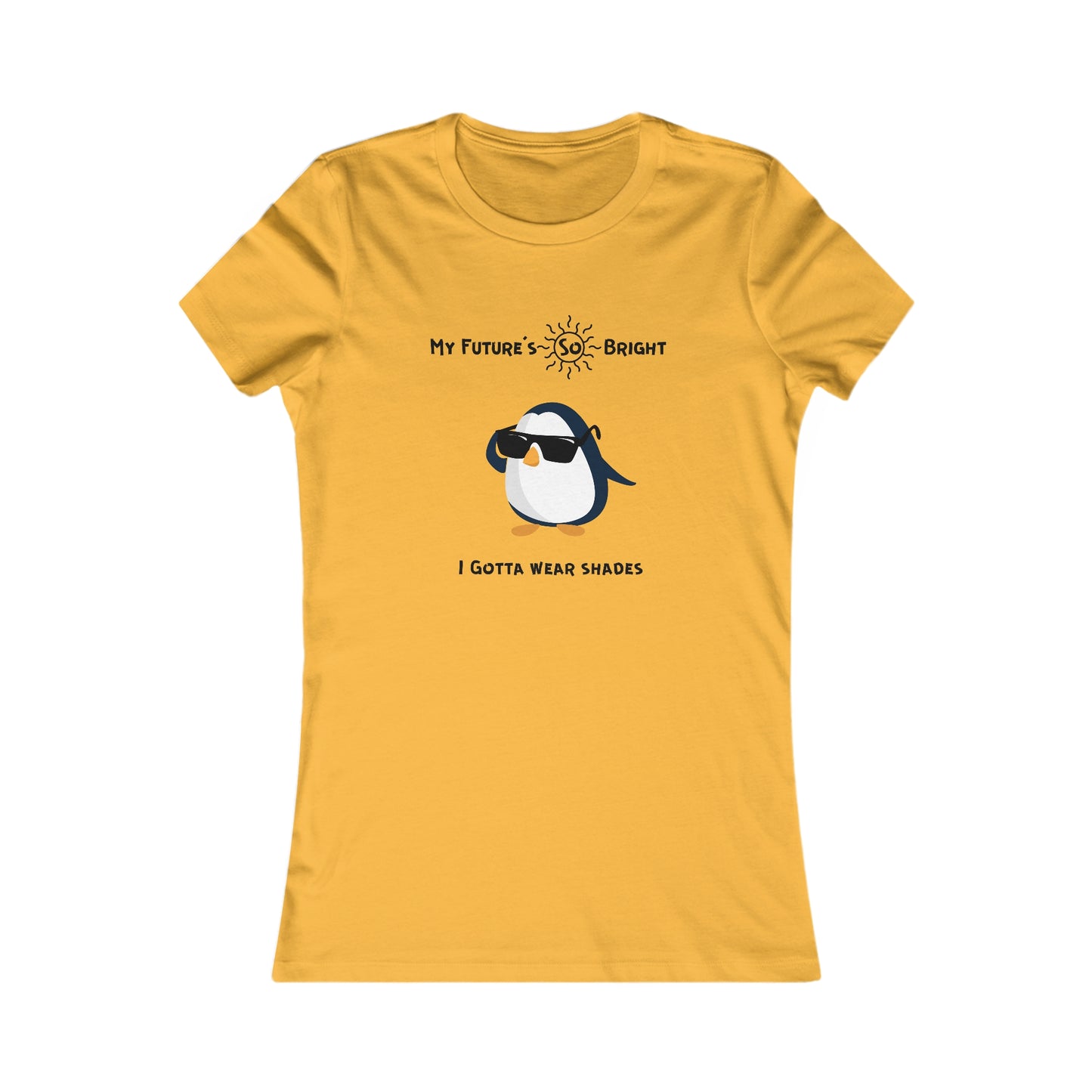 My Future's  so bright I Gotta wear shades. Women's Favorite Tee