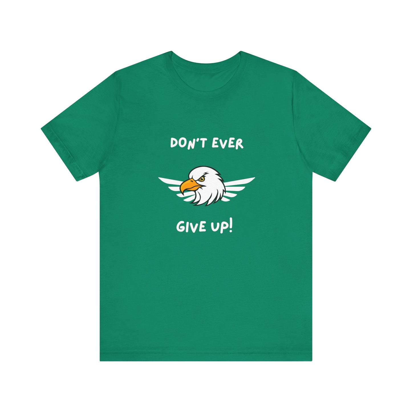 Don't Ever Give Up Eagle! Unisex Jersey Short Sleeve Tee