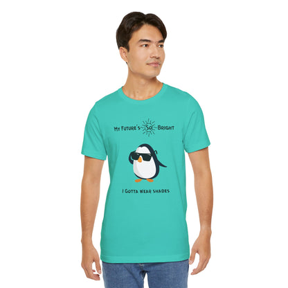 My Future's  So Bright I Gotta Wear Shades. Unisex Jersey Short Sleeve Tee
