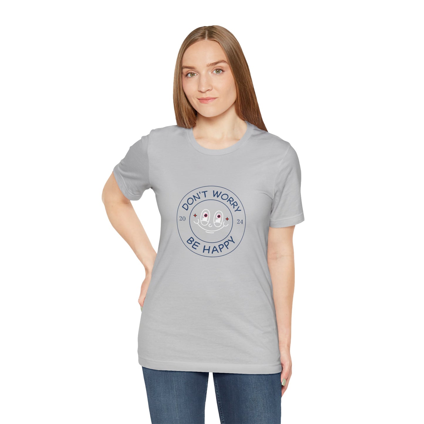 Don't Worry. Be Happy. Unisex Jersey Short Sleeve Tee