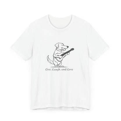 Dog With Guitar. Live, Laugh, and Love. Unisex Jersey Short Sleeve Tee