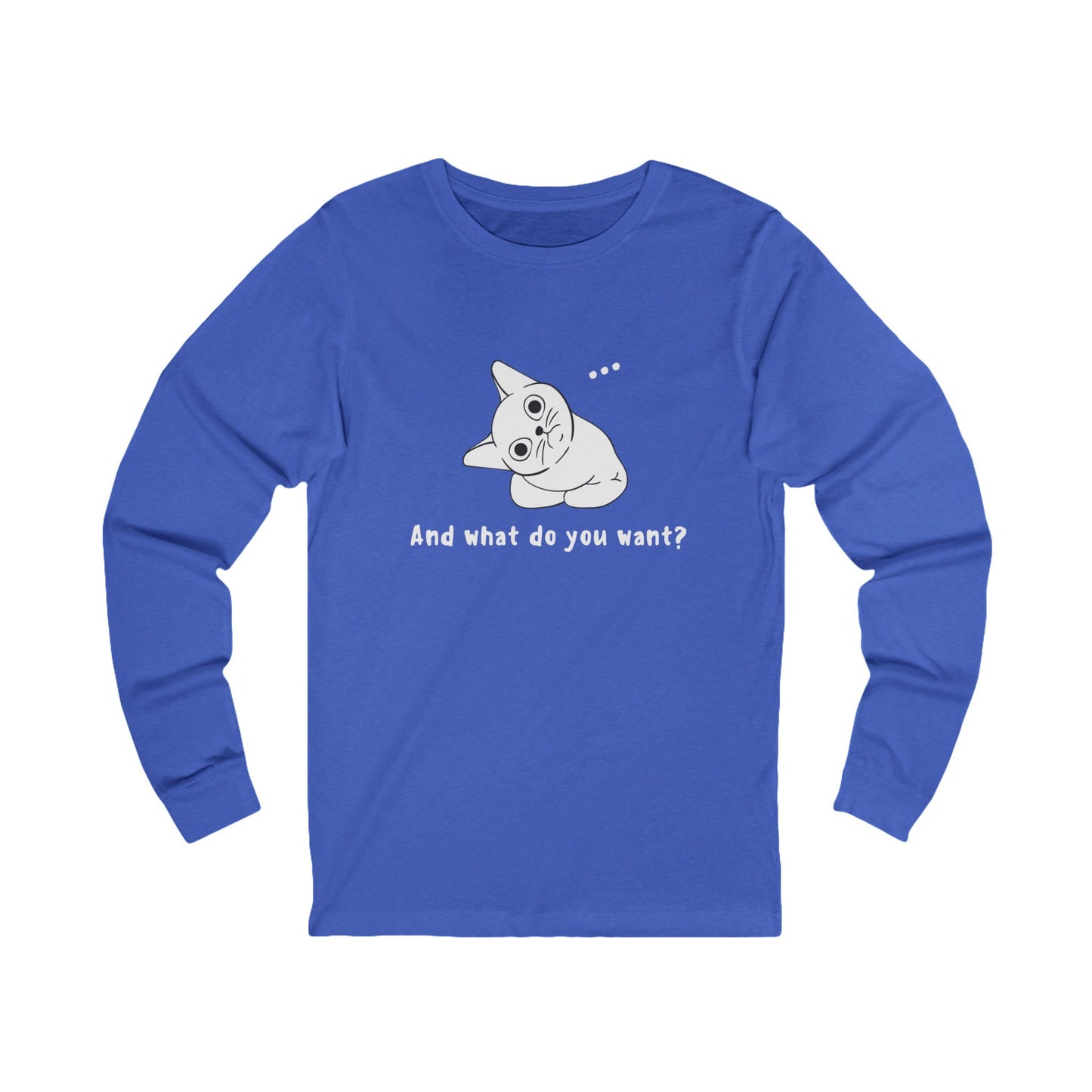 Vexing Cat Wondering What You Want. Unisex Jersey Long Sleeve Tee