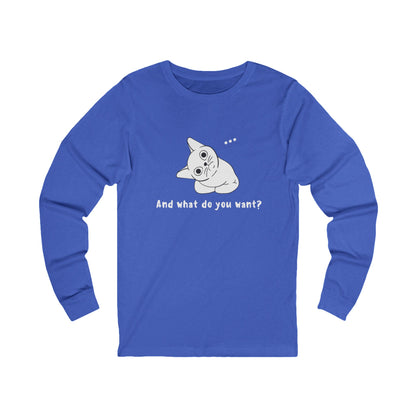 Vexing Cat Wondering What You Want. Unisex Jersey Long Sleeve Tee