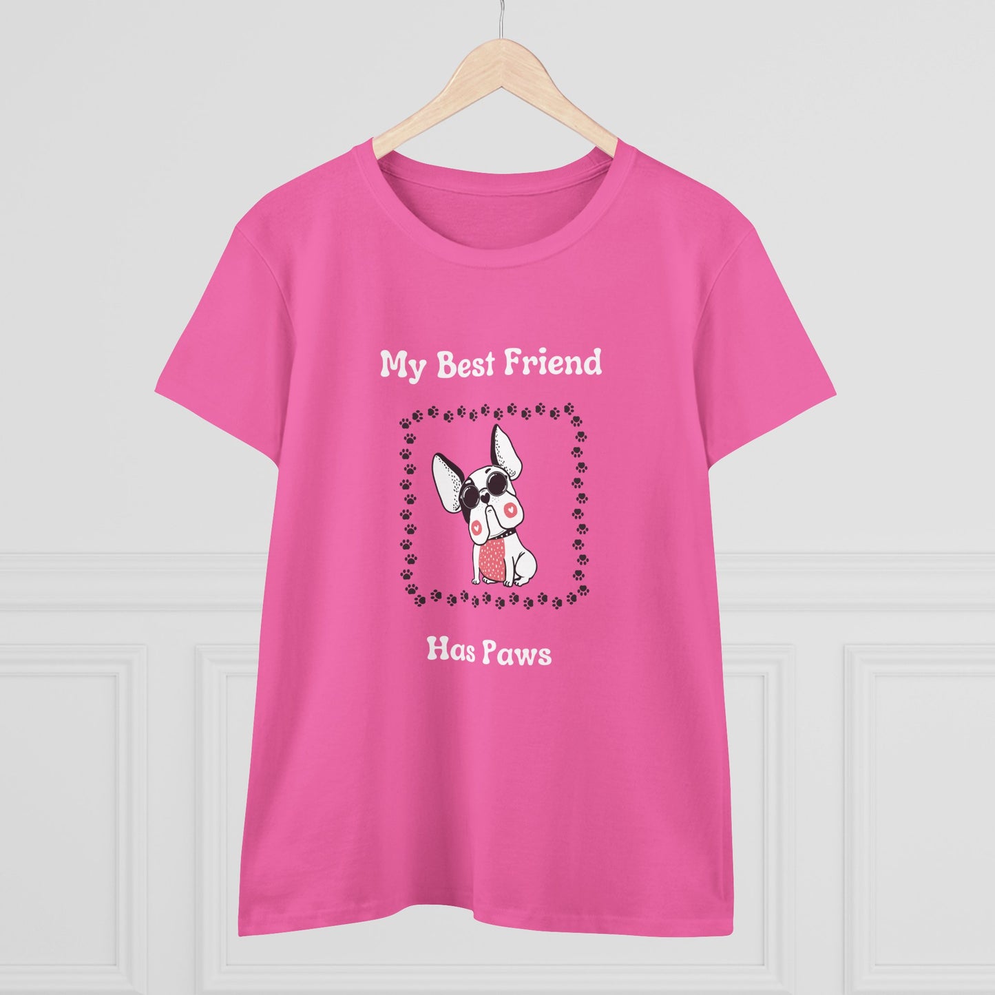 Frenchie The Bull dog. My Best Friend Has Paws. Women's Midweight Cotton Tee
