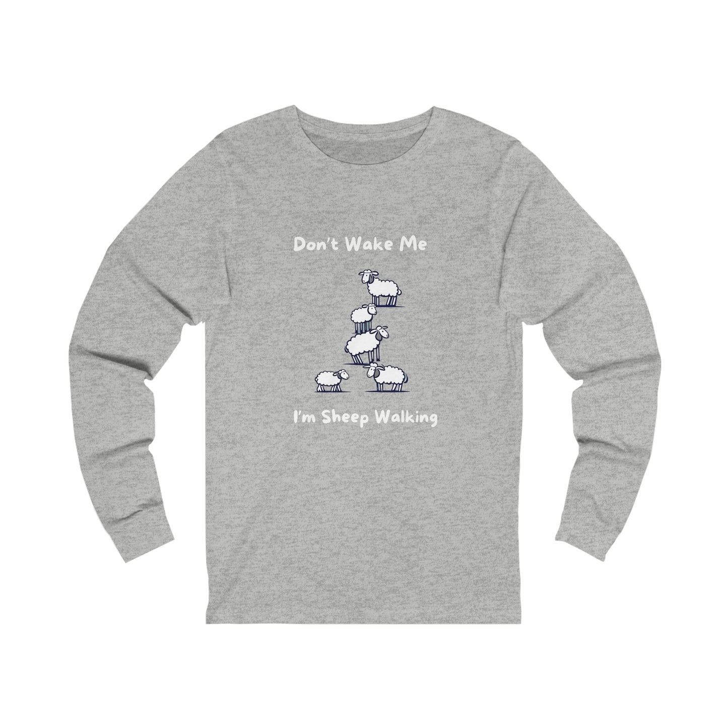 Don’t Wake Me. I'm Sheep Walking. Unisex Jersey Long Sleeve Tee