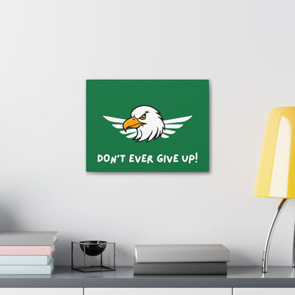 Don't Ever Give Up. Canvas Gallery Wraps