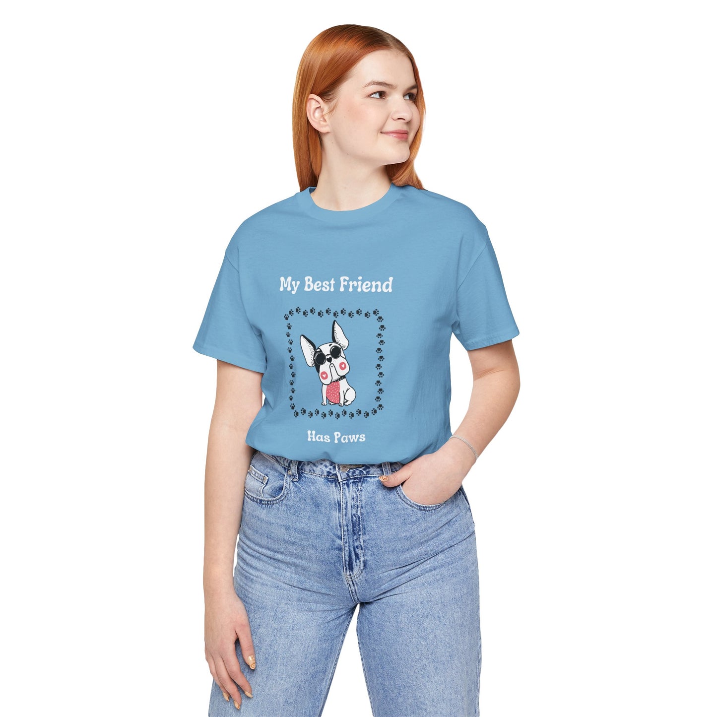 Frenchie The Bull dog. My Best Friend Has Paws. Unisex Jersey Short Sleeve Tee