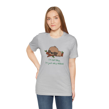 I'm Not Lazy. I'm Just Very Relaxed. Unisex Jersey Short Sleeve Tee