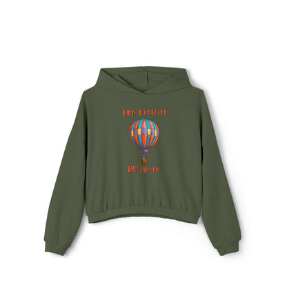 Time To Dream Big Dreams. Women's Cinched Bottom Hoodie