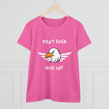 Don't Ever Give Up Eagle! Women's Midweight Cotton Tee
