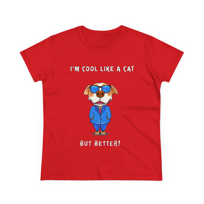 Chuck The Dog Is Cooler Than a Cat. Women's Midweight Cotton Tee