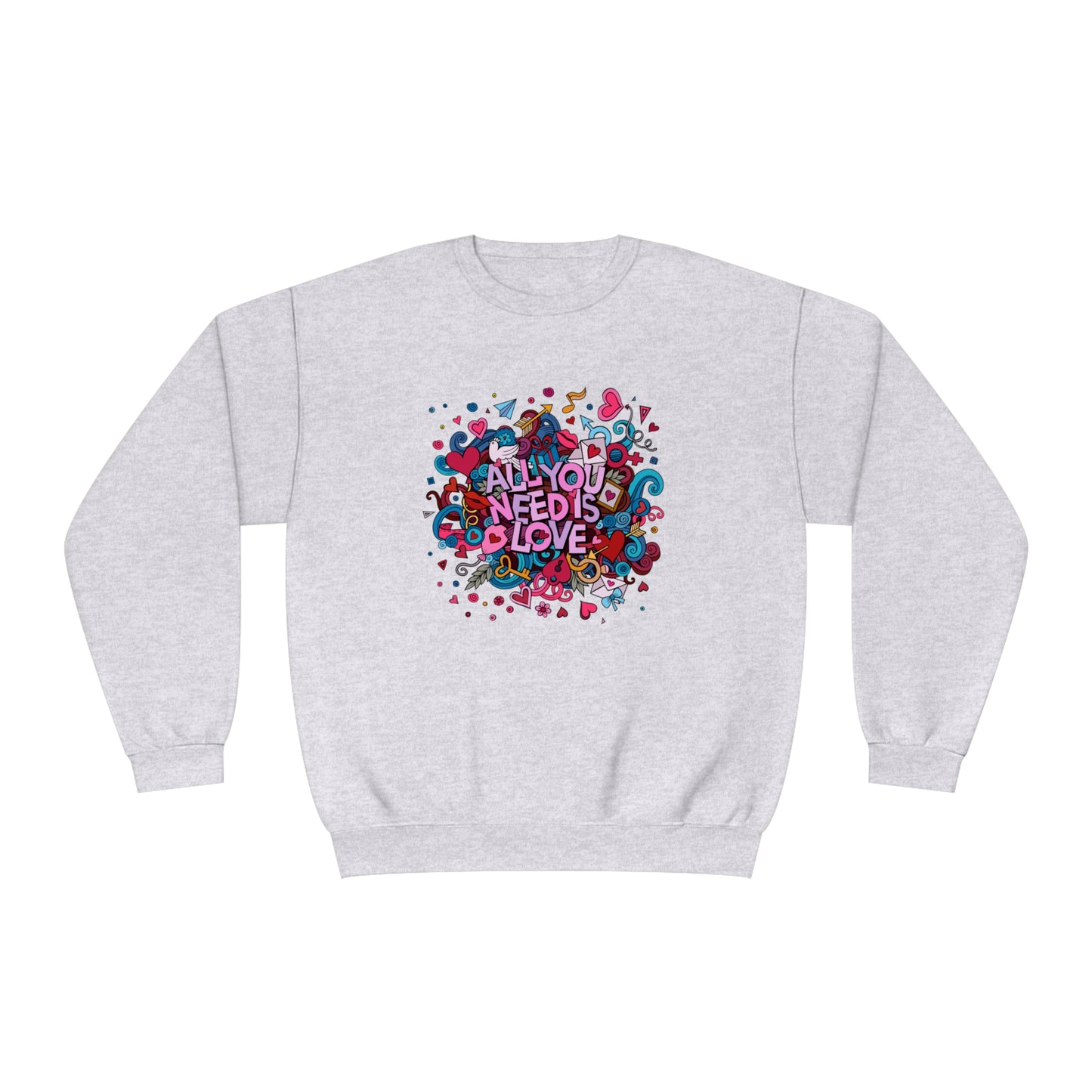 All You Need Is Love. Unisex NuBlend® Crewneck Sweatshirt