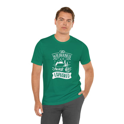 The Wilderness Must Be Explored. Unisex Jersey Short Sleeve Tee