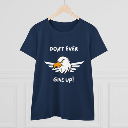 Don't Ever Give Up Eagle! Women's Midweight Cotton Tee