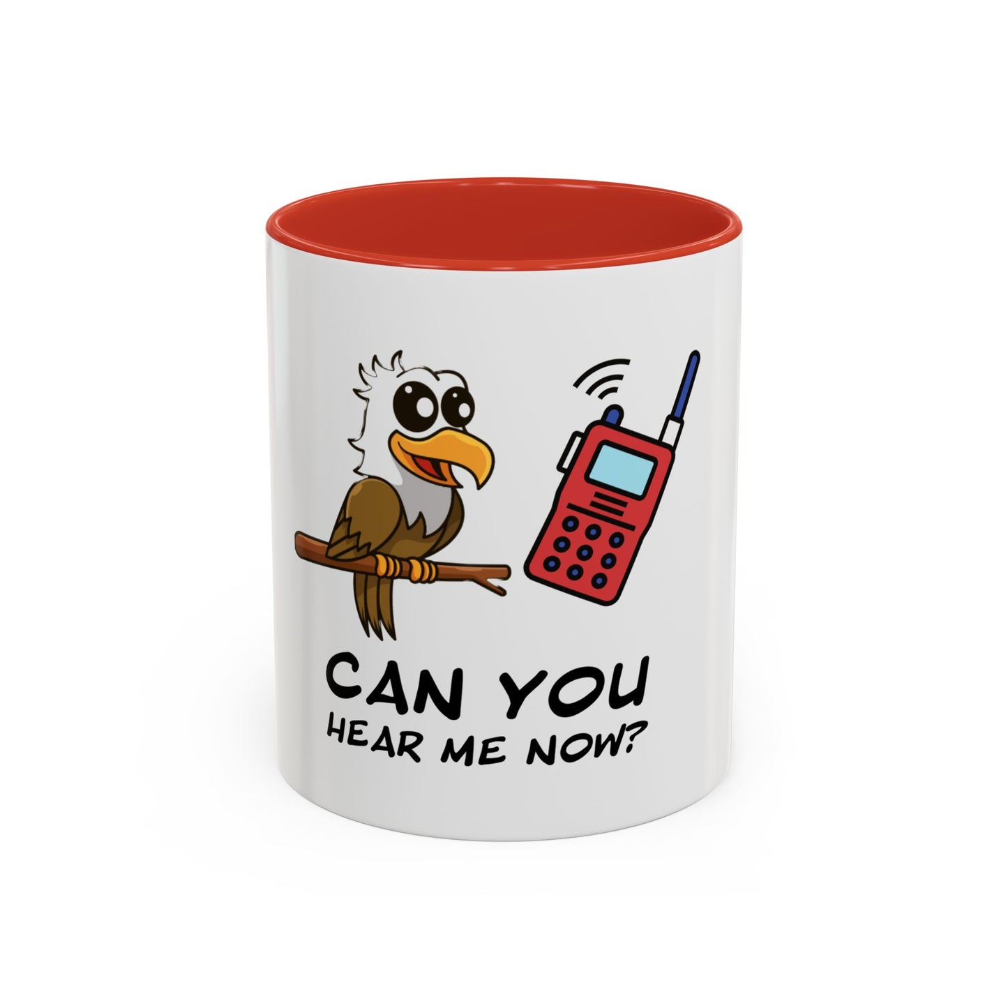 Can you hear me Now. Time Coffee Mug, 11oz