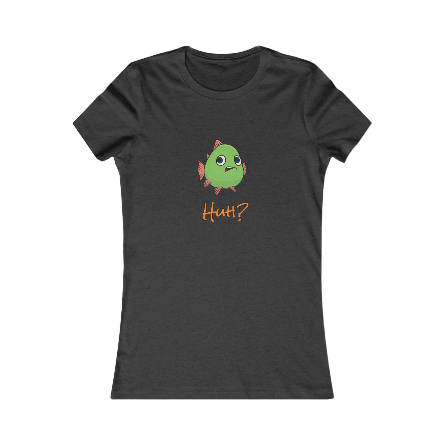 Fish In Total Disbelief. Women's Favorite Tee
