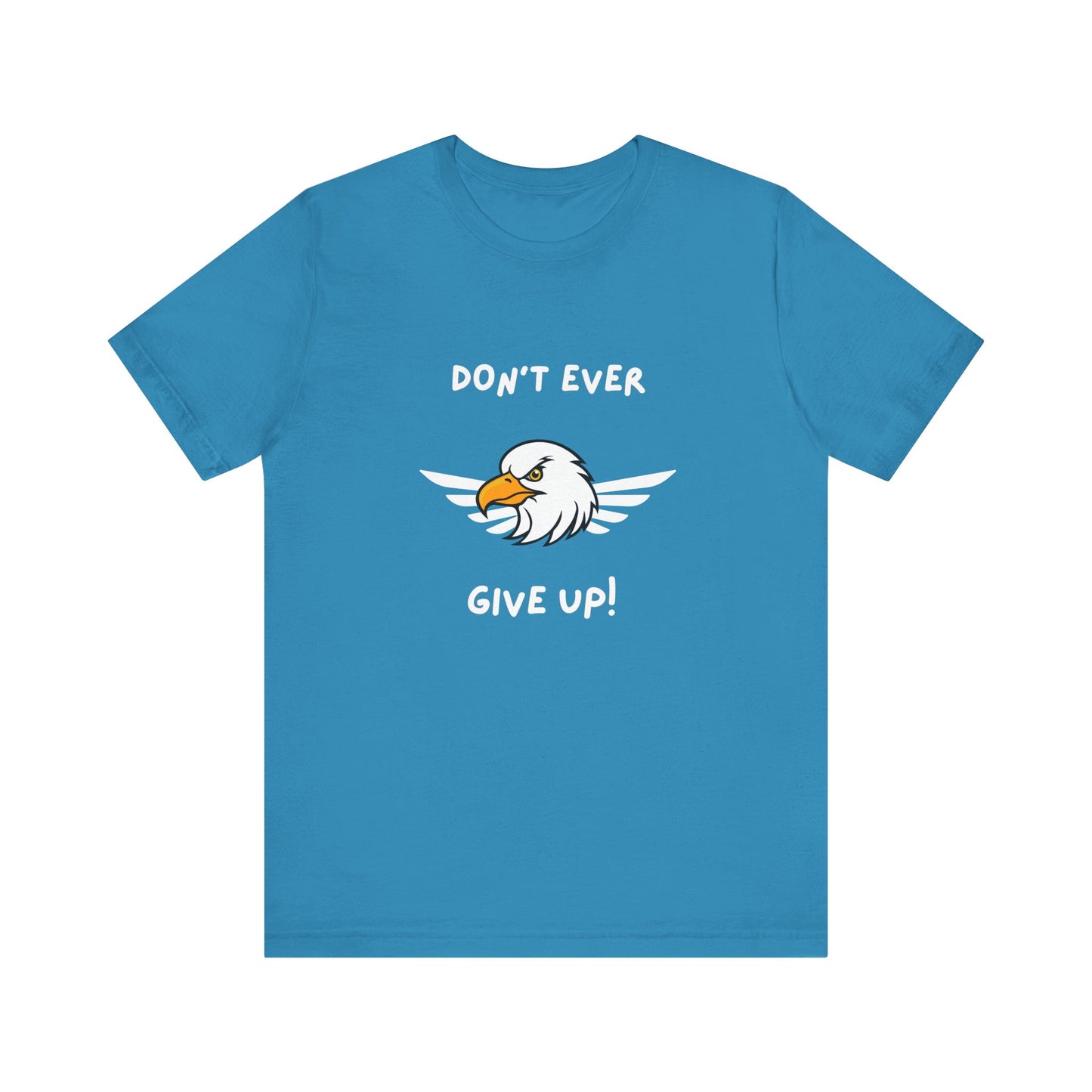Don't Ever Give Up Eagle! Unisex Jersey Short Sleeve Tee
