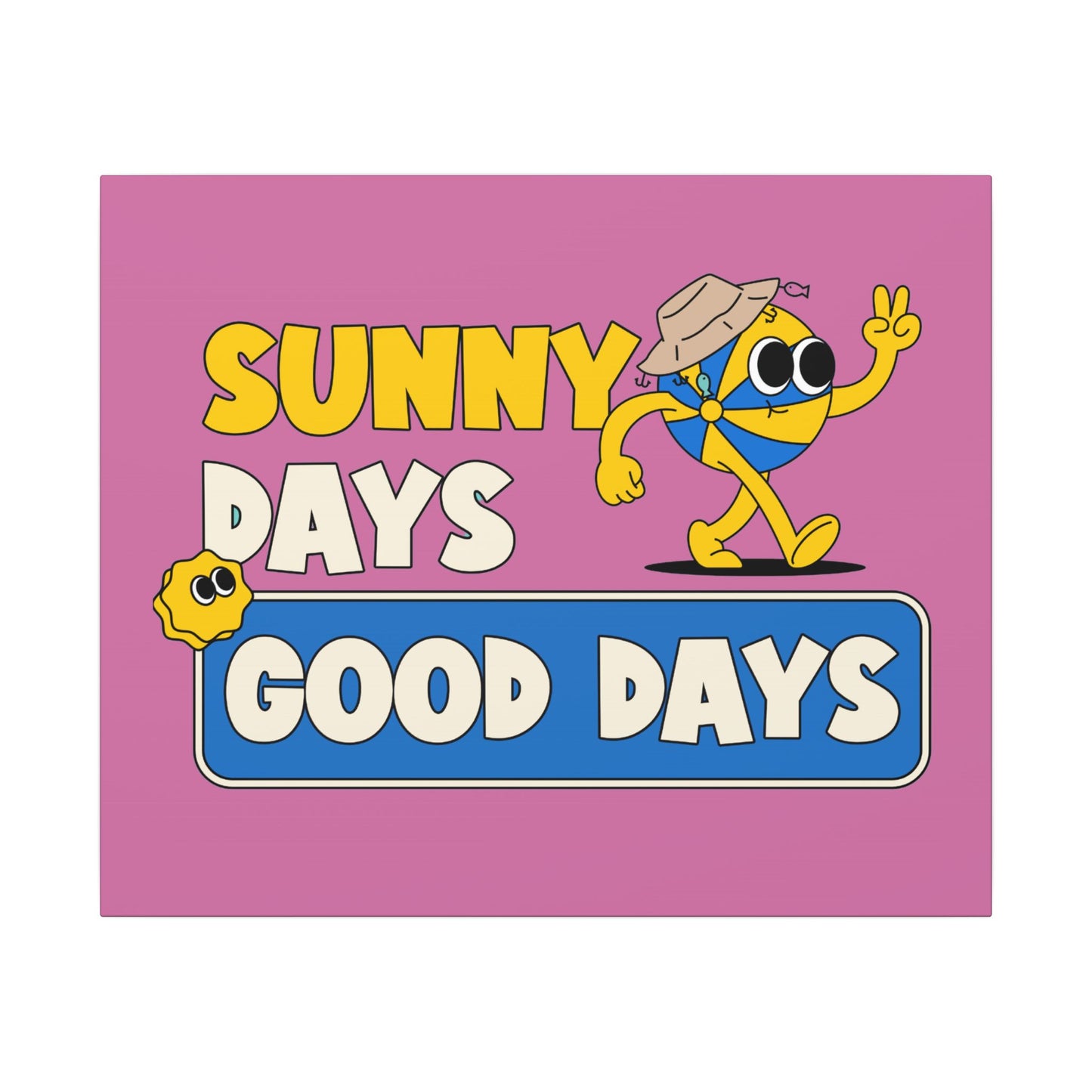 Sunny Days Good Days. Canvas Gallery Wraps